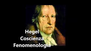 Hegel  Fenomenologia dello Spirito  la Coscienza [upl. by Shumway357]