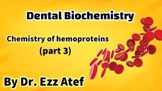 Chemistry of hemoproteins part 3  Dental Biochemistry [upl. by Amilah]