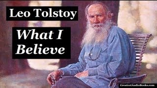 🙏 WHAT I BELIEVE by Leo Tolstoy  FULL AudioBook 🎧📖  Greatest🌟AudioBooks V1 [upl. by Fabrienne]