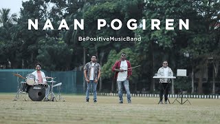 Naan Pogiren ❤️  Naanayam  Be Positive Music Band  Cover Version [upl. by Carrnan]