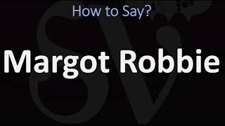 How to Pronounce Margot Robbie CORRECTLY [upl. by Eadrahs]