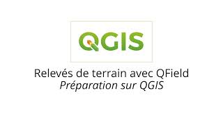 Relevés de terrain avec QField 12  Préparation du projet sur QGIS [upl. by Lindemann455]