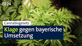 Cannabisgesetz Klage gegen bayerische Umsetzung  BR24 [upl. by Phelgon180]