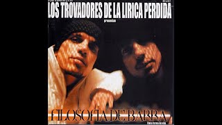 Trovadores De La Lírica Perdida  Filosofía De Barra 2002 LP  RAP ESPAÑOL DE LA VIEJA ESCUELA [upl. by Anehsuc]