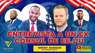 EX CÓNSUL REVELA TODOS LOS SECRETOS DE LA EMBAJADA USA 🇺🇸 Brent Hanson [upl. by Magree]