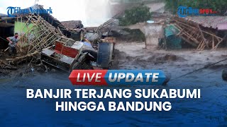 🔴LIVE UPDATE  Sukabumi Hingga Bandung Diterjang Banjir dan Longsor Air Sampai Setinggi Plafon [upl. by Gingras710]