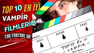 Top 10 En İyi Vampir Filmlerim  Can Evrenol’un ULTRA DVD Kütüphanesi  15 Bölüm [upl. by Ladonna828]