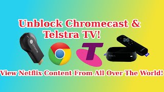 Unblock Chromecast amp Telstra TV   Watch US Netflix Anywhere [upl. by Mistrot634]