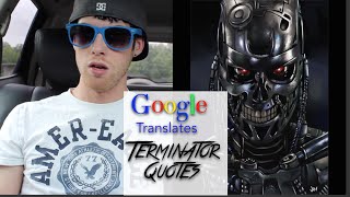 Google Translates quotTerminator Quotesquot [upl. by Atnas]