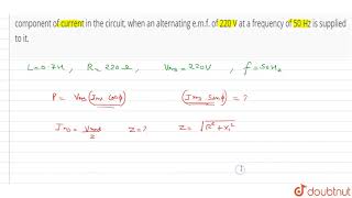 A coil has an inductance of 07 H and is joined in series with a resistance of 220 ohm [upl. by Waddle]