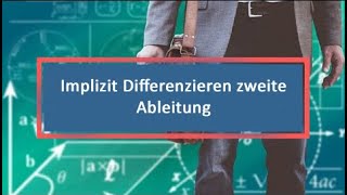 Implizit Differenzieren zweite Ableitung [upl. by Nickola]