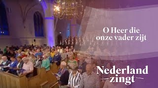 Nederland Zingt O Heer die onze vader zijt [upl. by Gavrah]