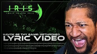 IRIS  Havok Be Thy Game Rethroned Lyric Video  Reaction [upl. by Landrum]