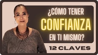 ¿CÓMO TENER CONFIANZA EN TI MISMO 12 CLAVES [upl. by Neyut754]