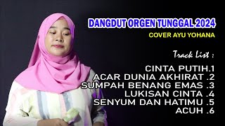 DANGDUT ORGEN TUNGGAL ALBUM TERBARU 2024  COVER AYU YOHANA [upl. by Notsirhc]