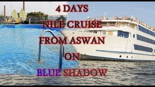 4 DAYS NILE CRUISE FROM ASWAN ON BLUE SHADOW NILE CRUISE [upl. by Sclater767]