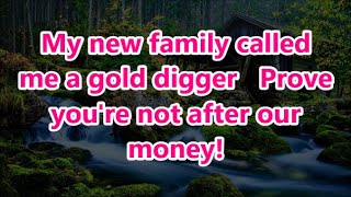 My new family called me a gold digger Prove youre not after our money [upl. by Gotcher]