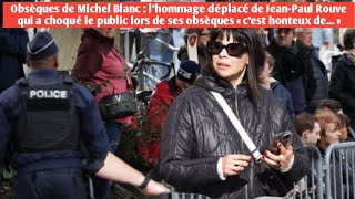 Obsèques de Michel Blanc lhommage déplacé de JeanPaul Rouve et Brigitte Macron qui a choqué le [upl. by Ariew]