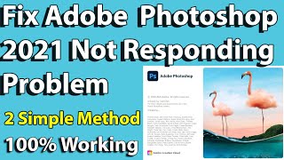 How to Fix Adobe Photoshop 2021 Not Responding Problem  Two Simple Method [upl. by Yvor580]