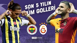 Fenerbahçe vs Galatasaray  Son 5 Yılın Tüm Golleri  Trendyol Süper Lig [upl. by Anehta]