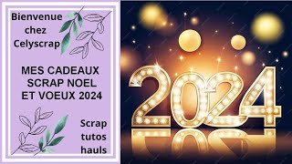 MES CADEAUX DE NOËL SCRAP ET MES VOEUX POUR 2024 [upl. by Annij]