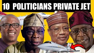 10 NIGERIA POLITICIANS  EXPENSIVE PRIVATE JET [upl. by Yl354]