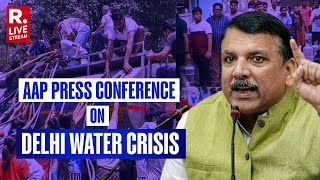 Aam Admi Party Leader Sanjay Singh Addresses Press Conference  Delhi  Delhi Water Crisis [upl. by Wivestad]