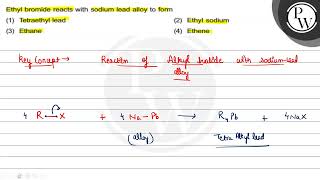 Ethyl bromide reacts with sodium lead alloy to form 1 Tetraethyl [upl. by Eart]