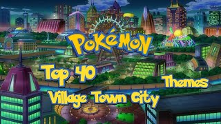 Top 40 Pokémon Village Town amp City Themes [upl. by Kissiah]