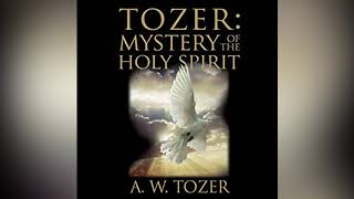 Free Audio Book Preview  Tozer Mystery Of The Holy Spirit  AW Tozer [upl. by Vetter]