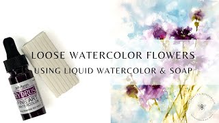 Loose Watercolor Flowers Using Liquid Watercolor amp Soap  Inspired by the Gillyflower [upl. by Brinna]