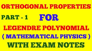 ORTHOGONAL PROPERTIES OF LEGENDRE POLYNOMIAL  PART  1  ORTHOGONAL PROPERTIES  WITH EXAM NOTES [upl. by Boiney]