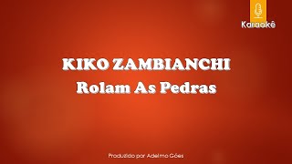 Kiko Zambianchi  Rolam As Pedras Karaokê [upl. by Schatz]