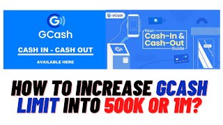 HOW TO INCREASE GCASH LIMIT TO 500K OR 1 MILLION [upl. by Anahsor]