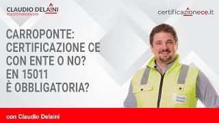 Carroponte Certificazione CE con Ente o No En 15011 è obbligatoria [upl. by Nirrak]