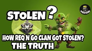 CLAN STOLEN HOW THE TRUTH ABOUT REQ N GO  CLASH OF CLANS [upl. by Jenifer]