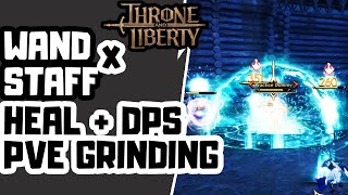 STAFF WAND PVE GRINDING DPS amp HEALING  THRONE AND LIBERTY [upl. by Ecyla]