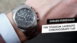 REVIEW The new Titanium GirardPerregaux Laureato Chronograph Ti49 [upl. by Aikemet507]