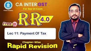 🚀11 GST IDT Revision  Payment of Tax  CA amp CMA Inter Fast Track  Vishal Sir  Sept24 amp Jan25 [upl. by Tihor552]