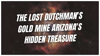 The Lost Dutchmans Gold Mine Arizonas Hidden Treasure [upl. by Pattie814]