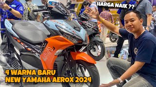 4 WARNA BARU NEW YAMAHA AEROX MY 2024  SUEGERSUEGER WARNA BARUNYA HARGA NAIK ⁉️ [upl. by Aititil]