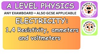 A Level Physics ELECTRICITY PT4 Resistivity Ammeters amp Voltmeters [upl. by Brandie]