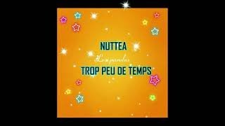 NUTTEA TROP PEU DE TEMPS [upl. by Bussy]