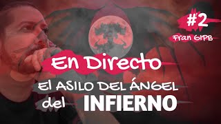 2 ASILO DEL ÁNGEL del INFIERNO segundo directo [upl. by Klute432]