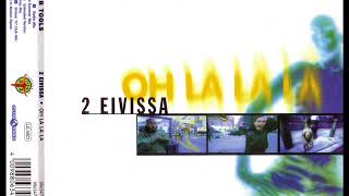 2 EIVISSA  Oh la la la extended version [upl. by Nyltiac589]