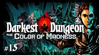 Lets Play Darkest Dungeon  The Color of Madness Caregiven  Episode 15 [upl. by Yelsna]