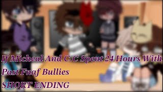 If Micheal And CC Spent 24 Hours With Past Fnaf Bullies SHORT END [upl. by Ainit]