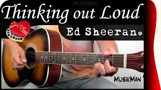 THINKING OUT LOUD 💘  Ed Sheeran 👨‍🦰  GUITAR Cover  MusikMan N°072 [upl. by Gabriellia]