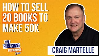 Craig Martelle  How to Sell 20 Books to Make 50K [upl. by Nnyleahs]