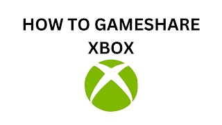 How to Game Share on Your Xbox Easily [upl. by Cavill]